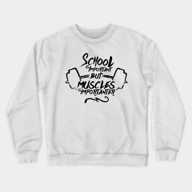 School Is Important But Muscles -Illustration (v2) Crewneck Sweatshirt by bluerockproducts